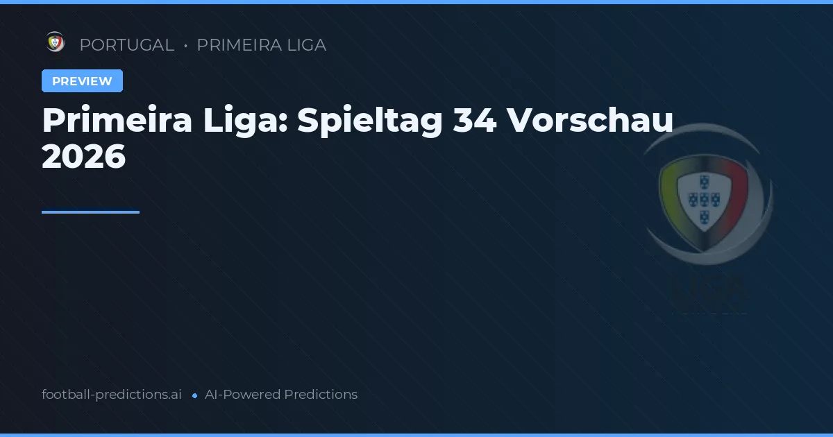 Primeira Liga: Spieltag 34 Vorschau 2026