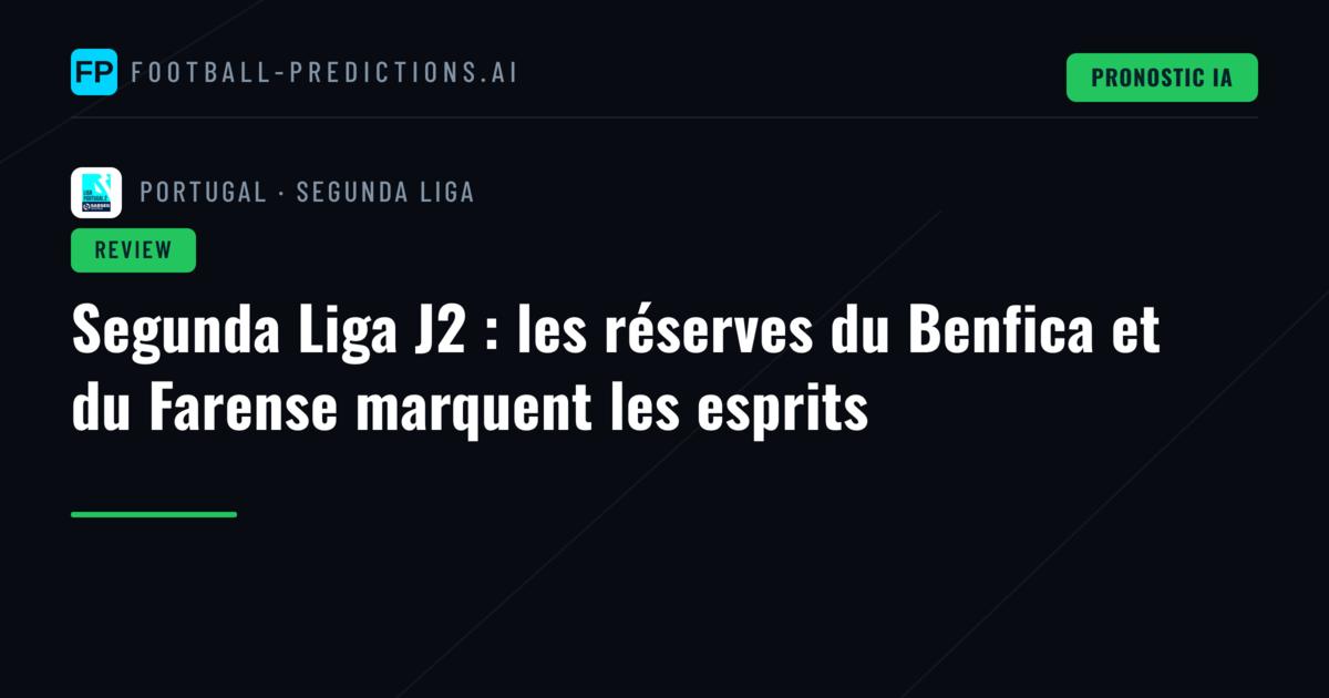 Segunda Liga J2 : les réserves du Benfica et du Farense marquent les esprits
