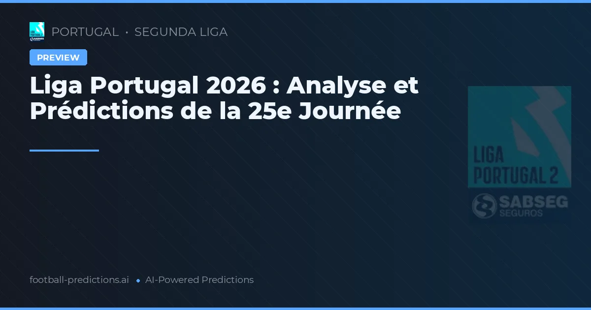 Liga Portugal 2026 : Analyse et Prédictions de la 25e Journée