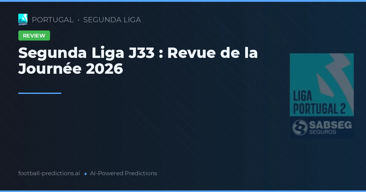 Segunda Liga J33 : Revue de la Journée 2026