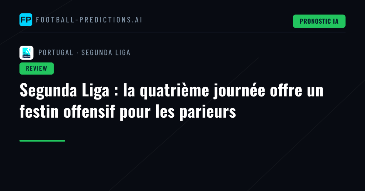 Segunda Liga : la quatrième journée offre un festin offensif pour les parieurs
