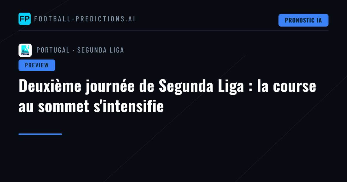 Deuxième journée de Segunda Liga : la course au sommet s'intensifie