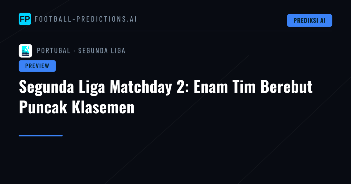 Segunda Liga Matchday 2: Enam Tim Berebut Puncak Klasemen