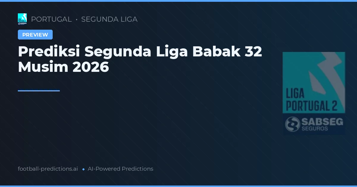 Prediksi Segunda Liga Babak 32 Musim 2026