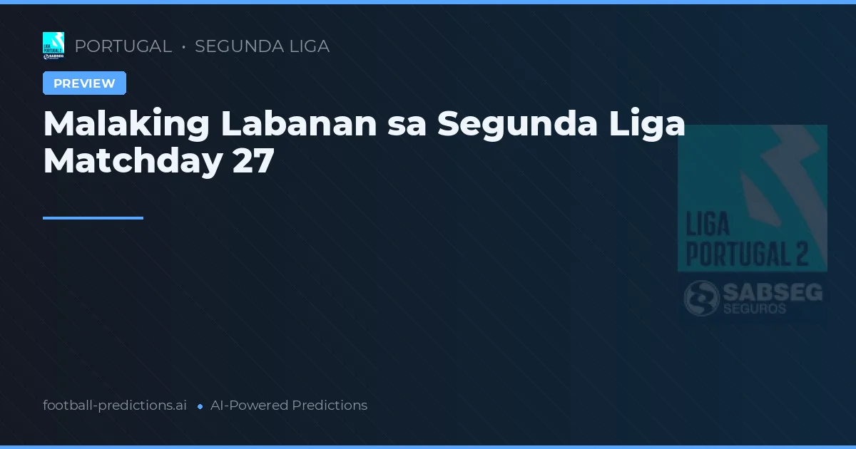 Malaking Labanan sa Segunda Liga Matchday 27