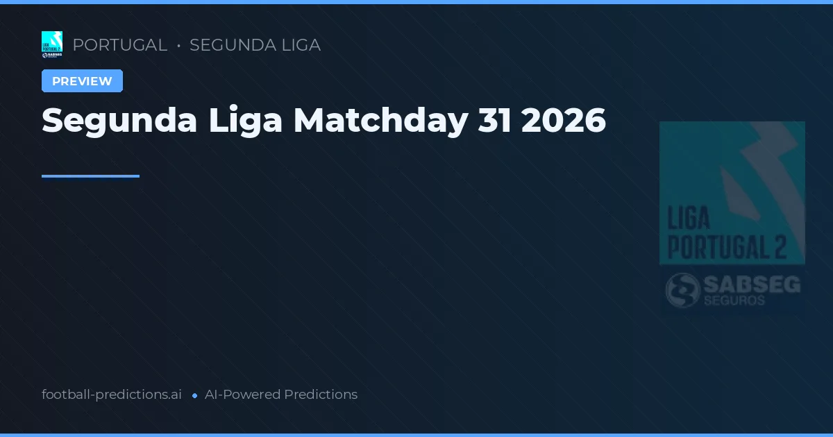 Segunda Liga Matchday 31 2026