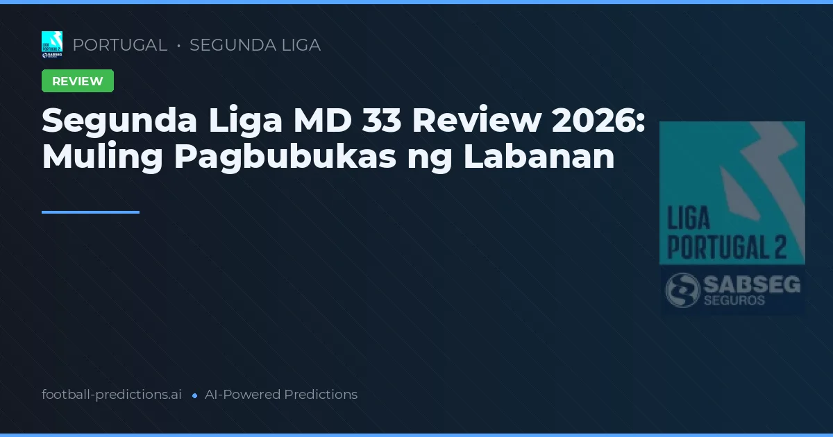 Segunda Liga MD 33 Review 2026: Muling Pagbubukas ng Labanan
