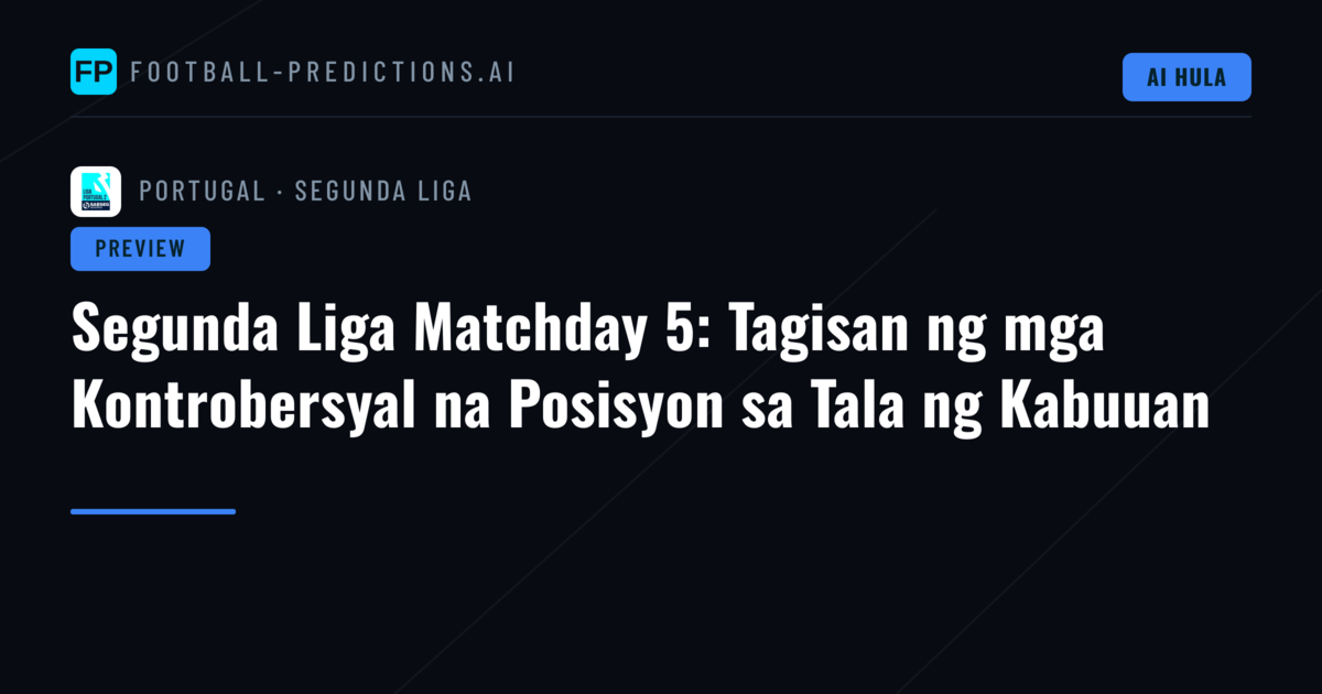 Segunda Liga Matchday 5: Tagisan ng mga Kontrobersyal na Posisyon sa Tala ng Kabuuan