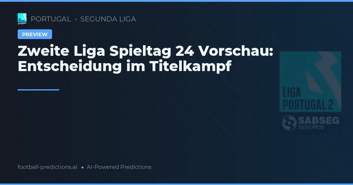 Zweite Liga Spieltag 24 Vorschau: Entscheidung im Titelkampf