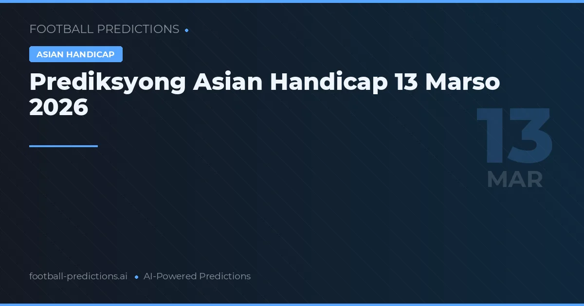 Prediksyong Asian Handicap 13 Marso 2026