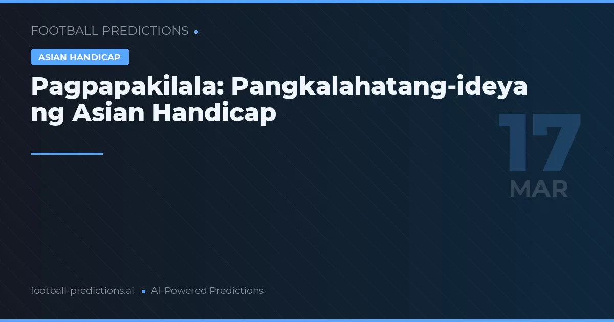Pagpapakilala: Pangkalahatang-ideya ng Asian Handicap