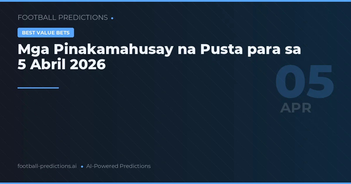 Mga Pinakamahusay na Pusta para sa 5 Abril 2026