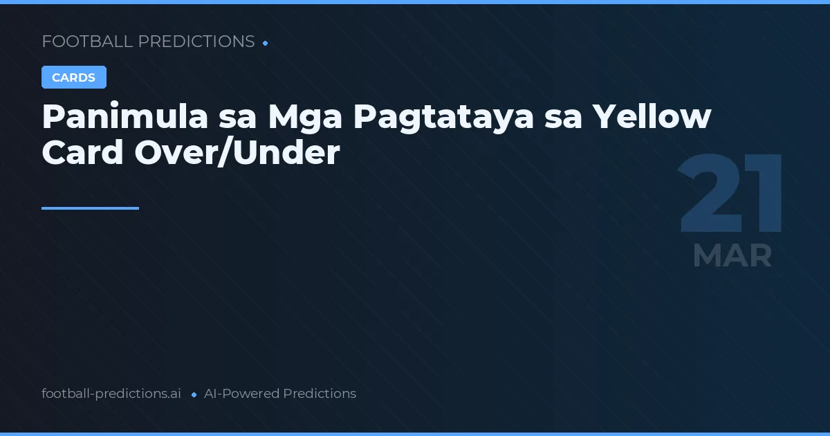 Panimula sa Mga Pagtataya sa Yellow Card Over/Under