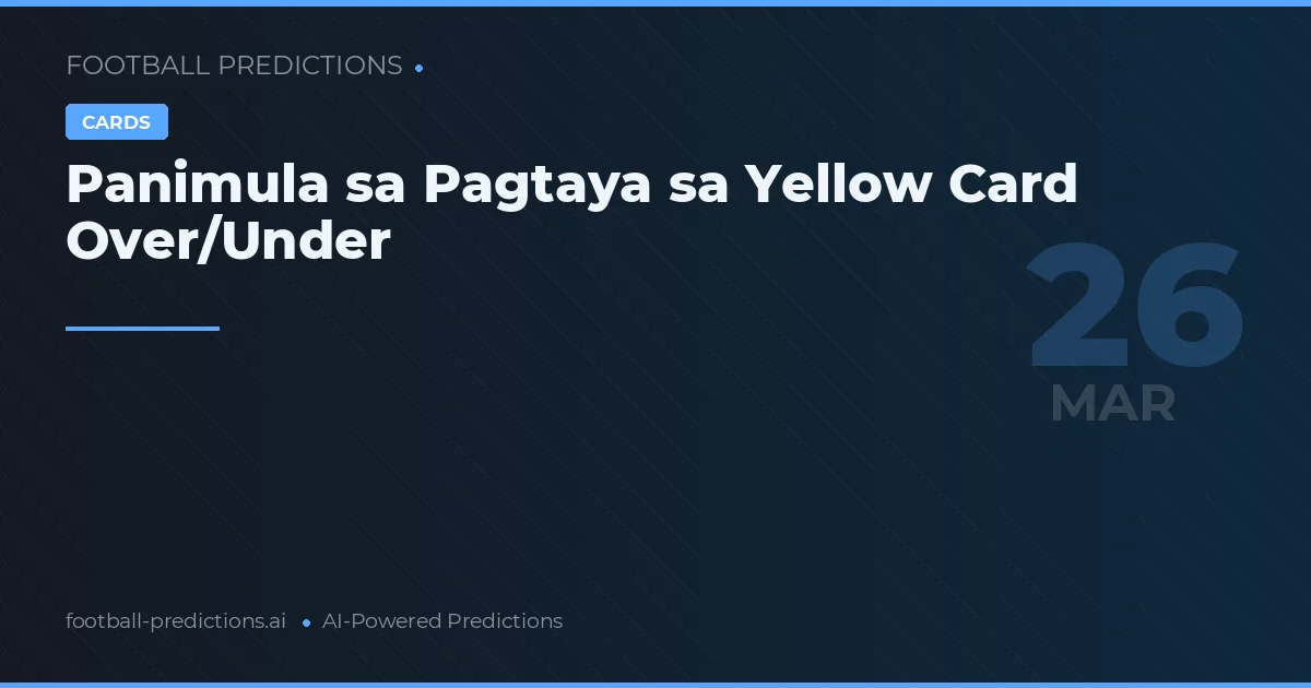 Panimula sa Pagtaya sa Yellow Card Over/Under
