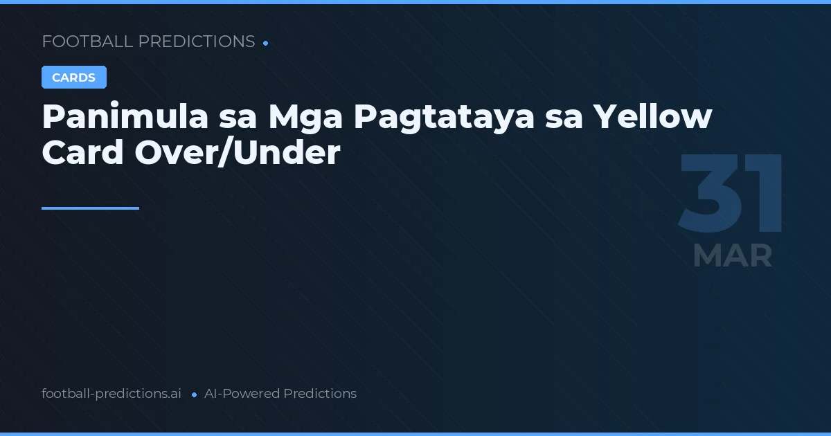 Panimula sa Mga Pagtataya sa Yellow Card Over/Under