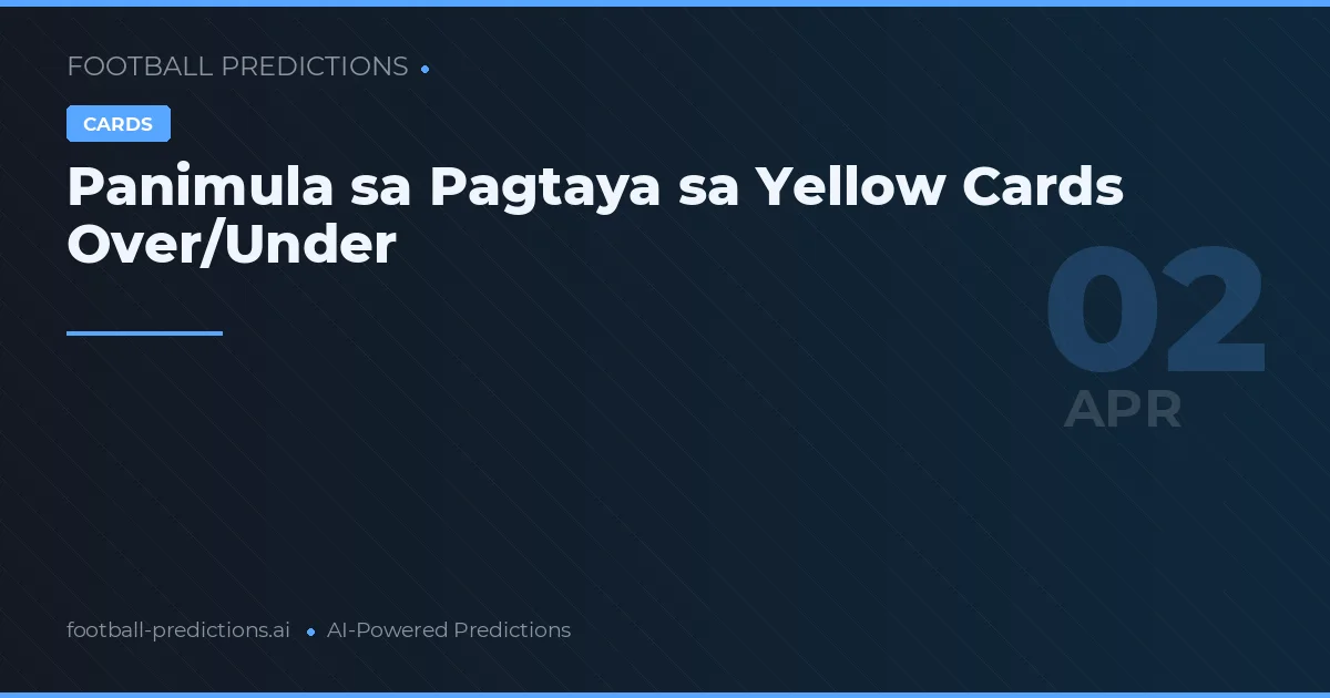 Panimula sa Pagtaya sa Yellow Cards Over/Under