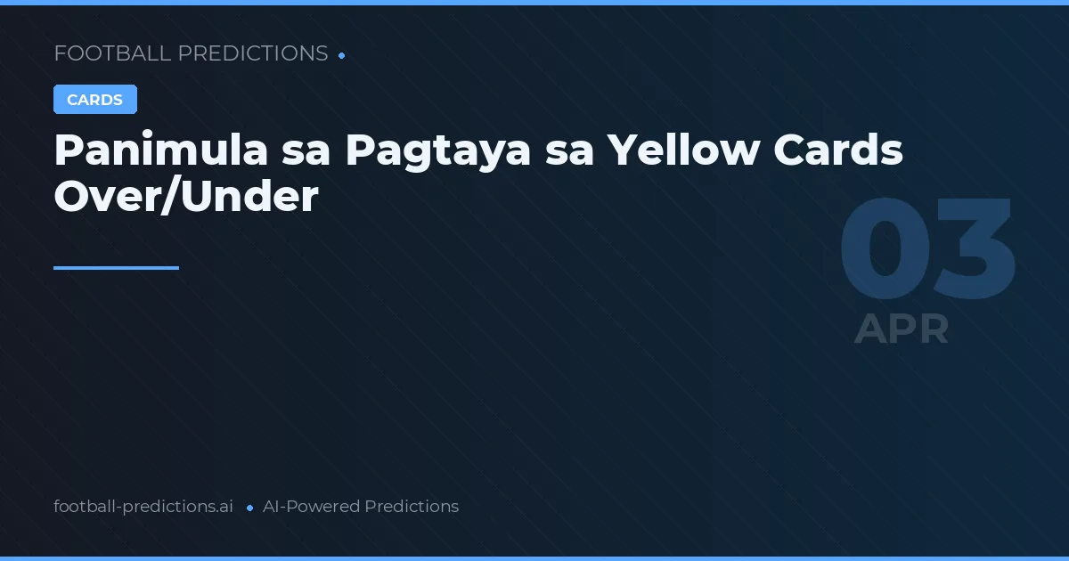 Panimula sa Pagtaya sa Yellow Cards Over/Under