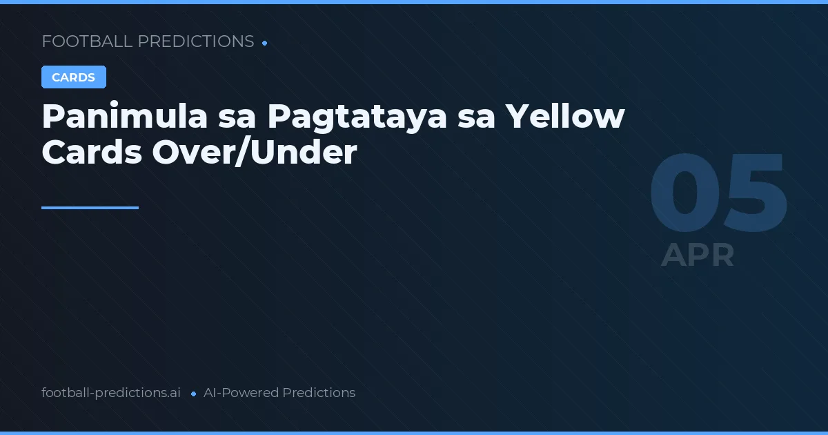 Panimula sa Pagtataya sa Yellow Cards Over/Under