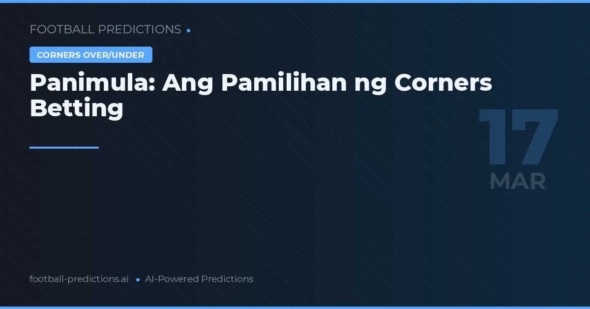 Panimula: Ang Pamilihan ng Corners Betting