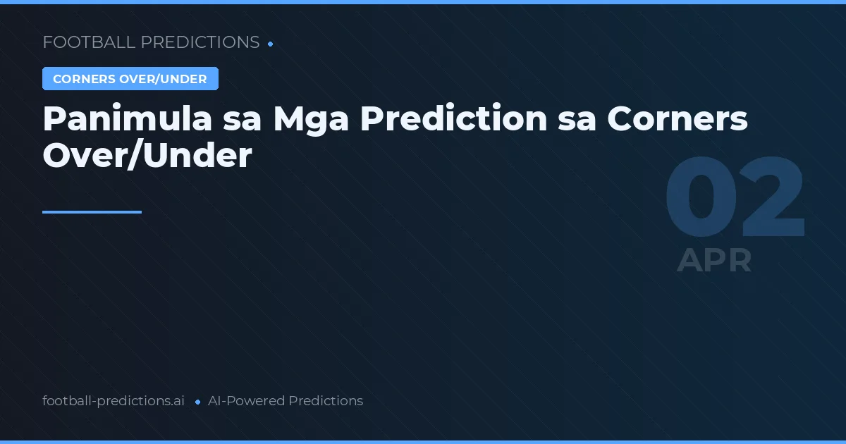 Panimula sa Mga Prediction sa Corners Over/Under