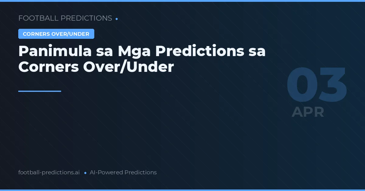 Panimula sa Mga Predictions sa Corners Over/Under