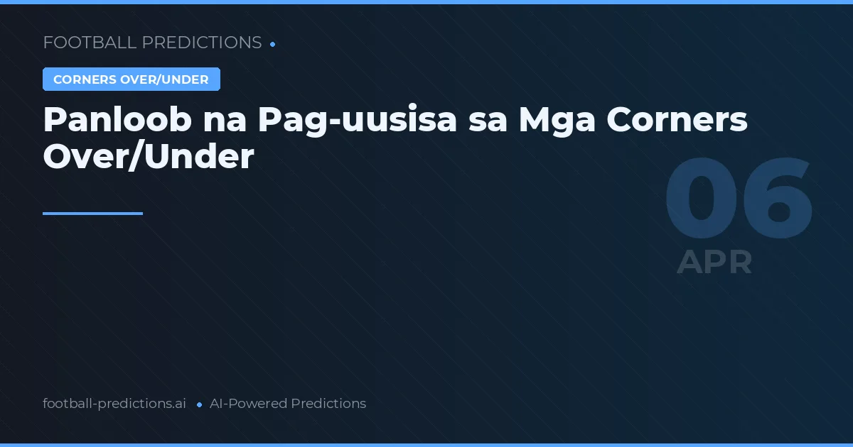 Panloob na Pag-uusisa sa Mga Corners Over/Under