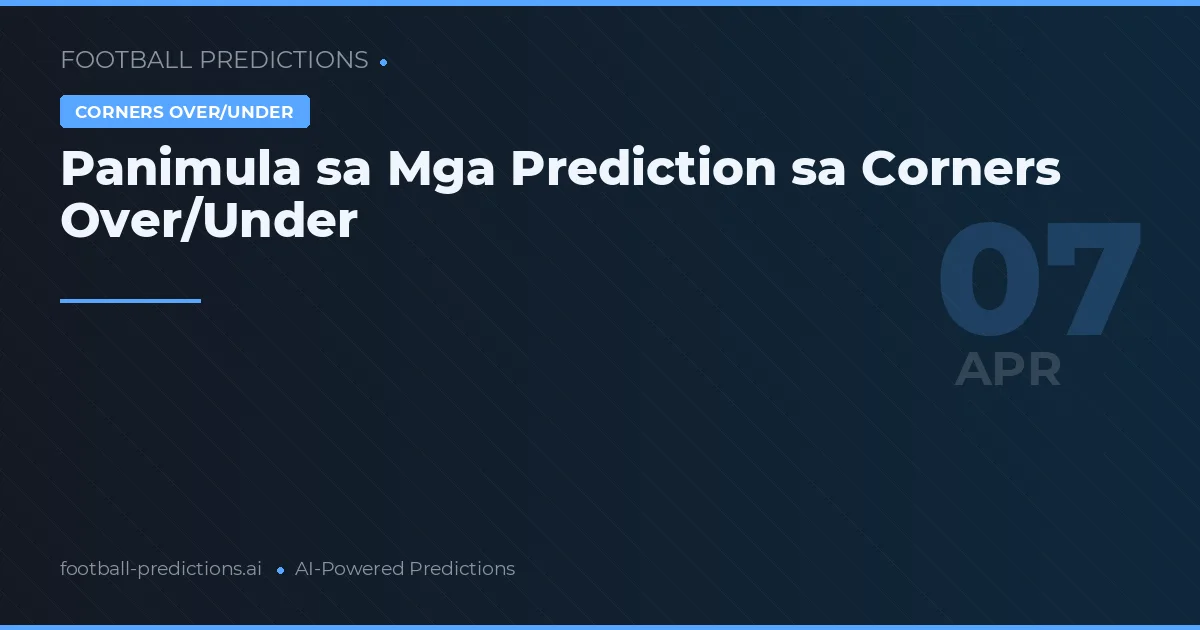 Panimula sa Mga Prediction sa Corners Over/Under