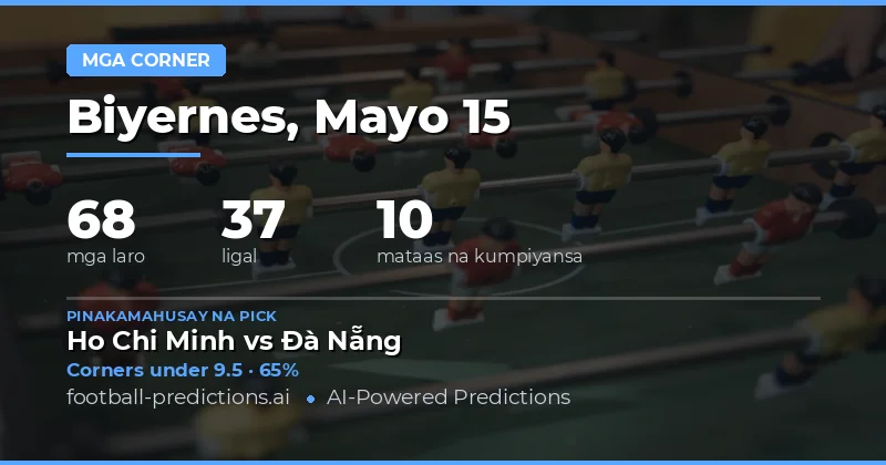 Mga Tip at Prediksyon sa Corner Betting para sa 15 Mayo 2026