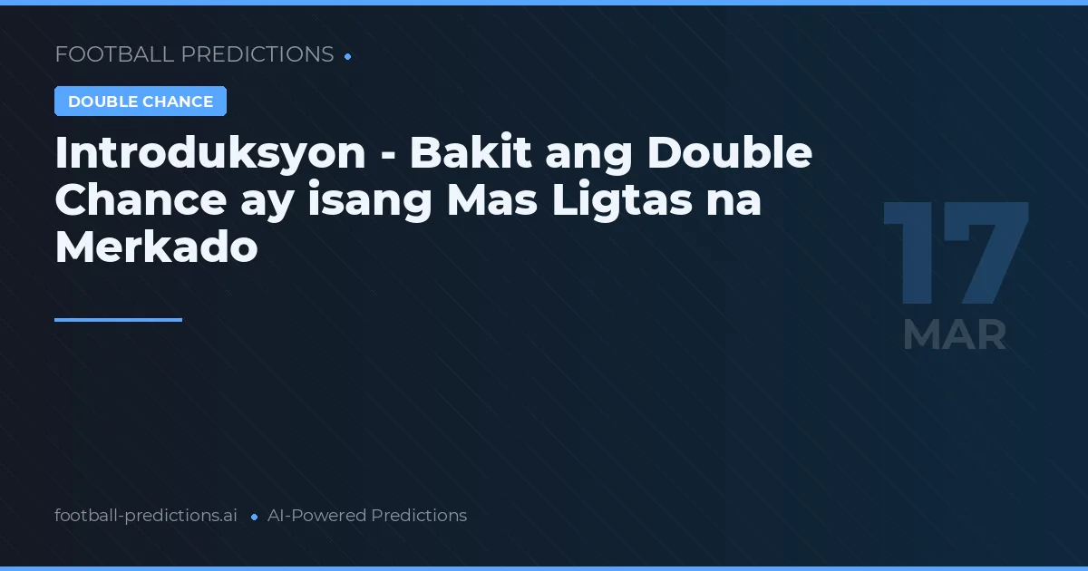 Introduksyon - Bakit ang Double Chance ay isang Mas Ligtas na Merkado