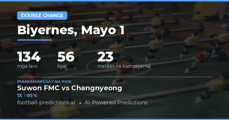 Mga Pinakamainam na Double Chance Tips para sa 1 Mayo 2026