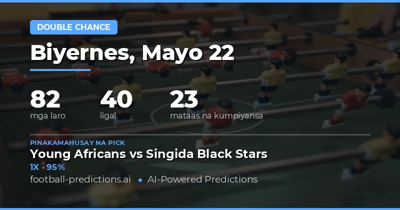 Mga Pinakamainam na Double Chance Tips para sa 22 Mayo 2026