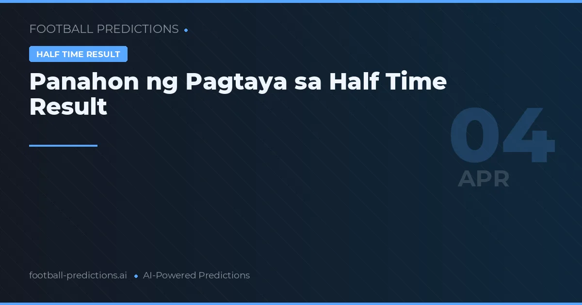 Panahon ng Pagtaya sa Half Time Result