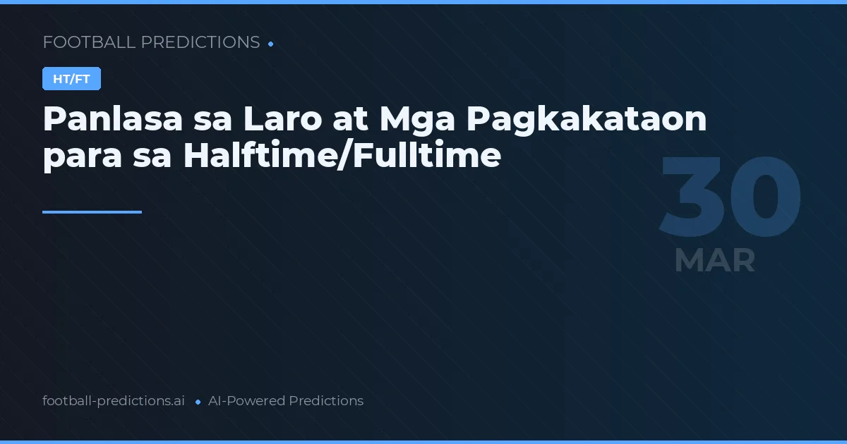 Panlasa sa Laro at Mga Pagkakataon para sa Halftime/Fulltime