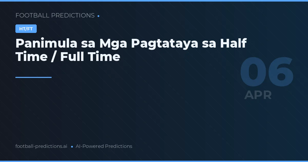 Panimula sa Mga Pagtataya sa Half Time / Full Time