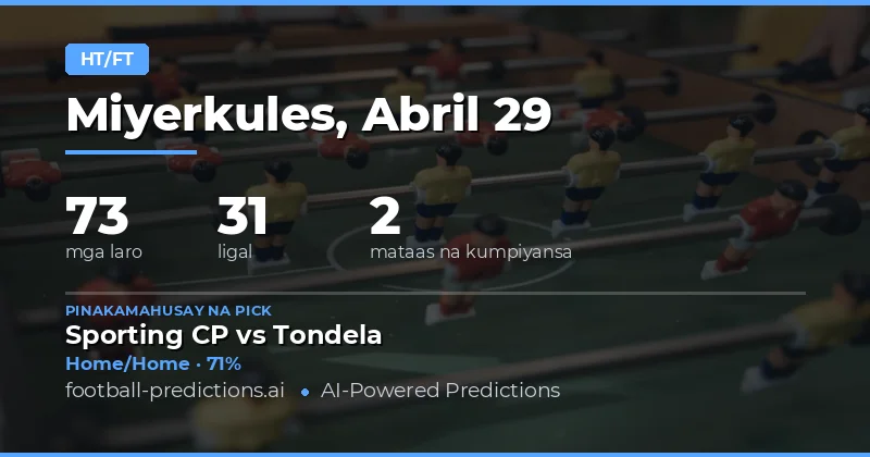 Mga Half Time / Full Time Predictions: 29 Apr 2026