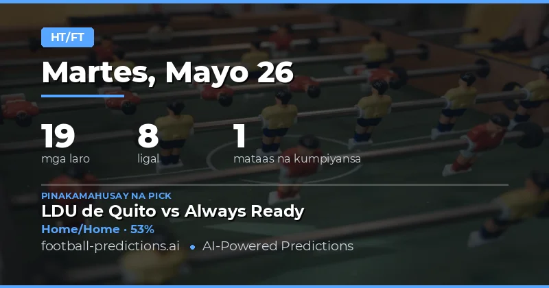 Mga Detalyadong Half Time / Full Time Predictions para sa 26 May 2026