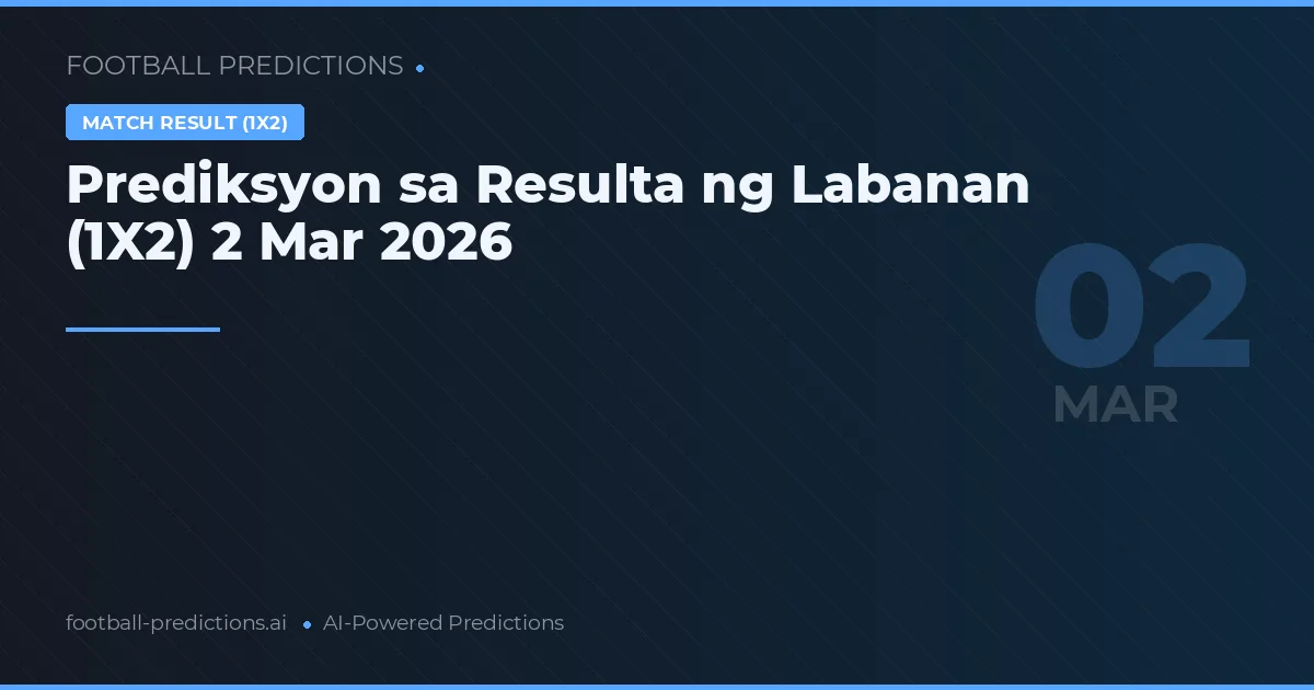 Prediksyon sa Resulta ng Labanan (1X2) 2 Mar 2026