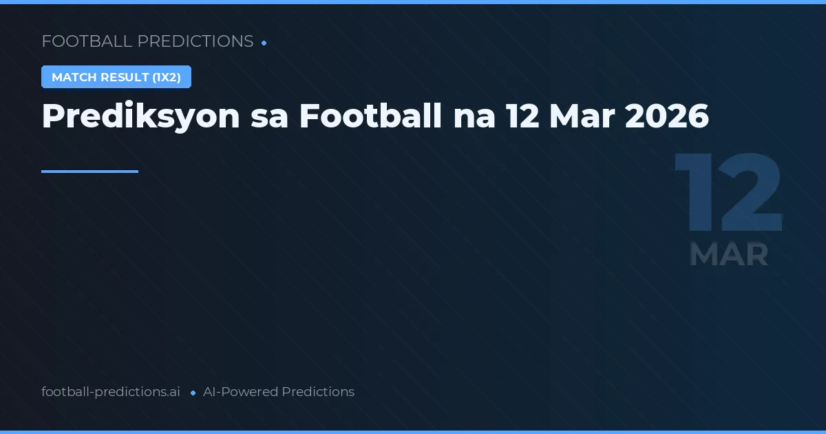 Prediksyon sa Football na 12 Mar 2026