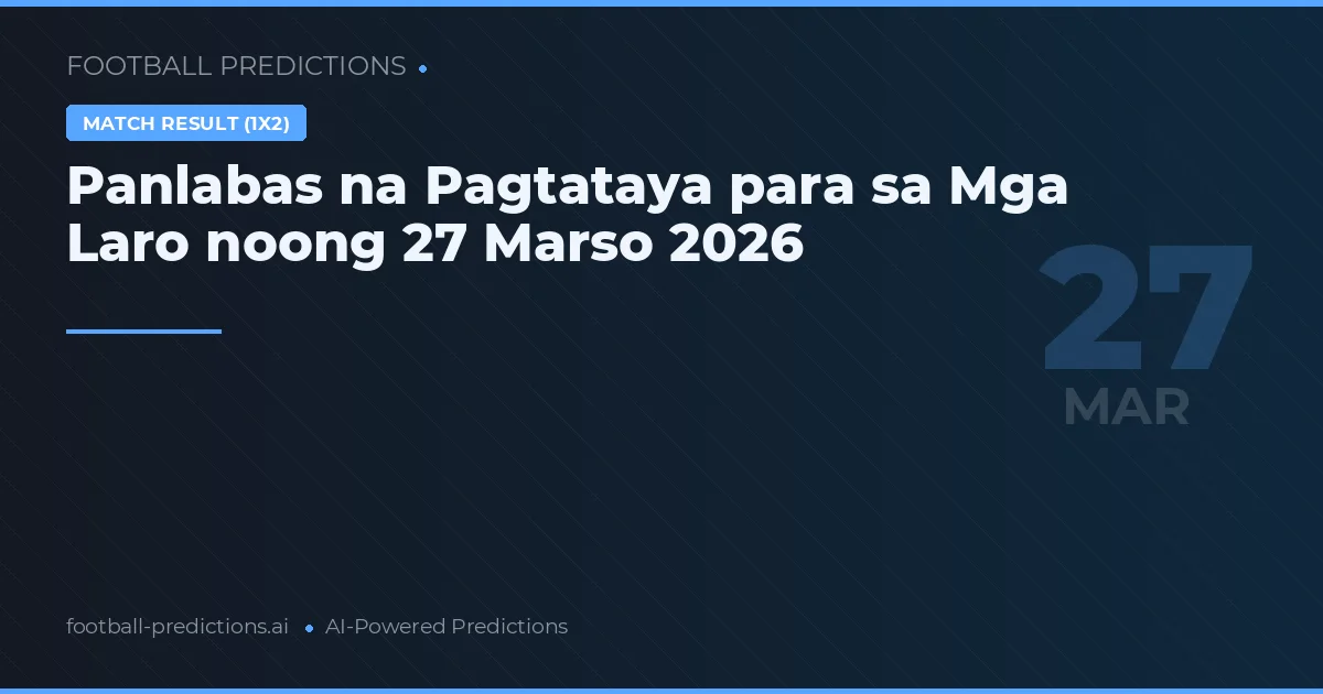 Panlabas na Pagtataya para sa Mga Laro noong 27 Marso 2026