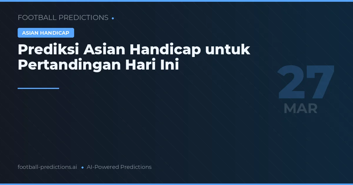 Prediksi Asian Handicap untuk Pertandingan Hari Ini