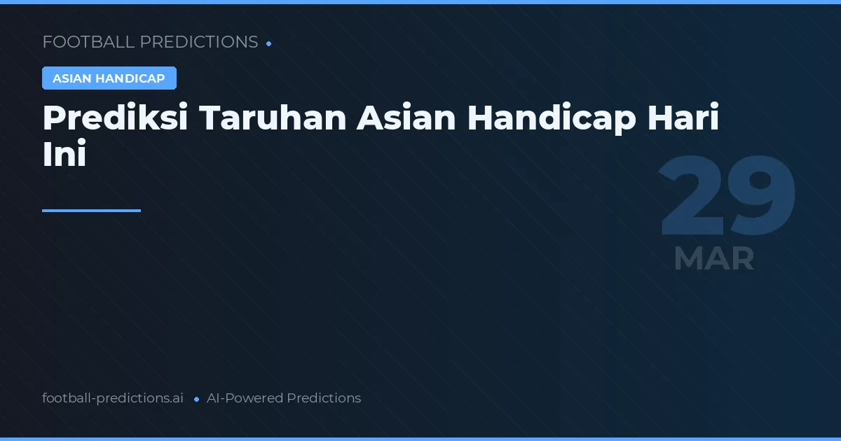 Prediksi Taruhan Asian Handicap Hari Ini