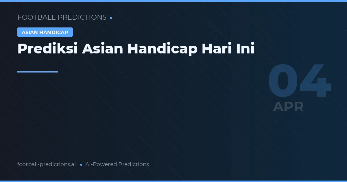 Prediksi Asian Handicap Hari Ini