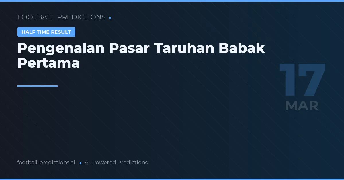 Pengenalan Pasar Taruhan Babak Pertama
