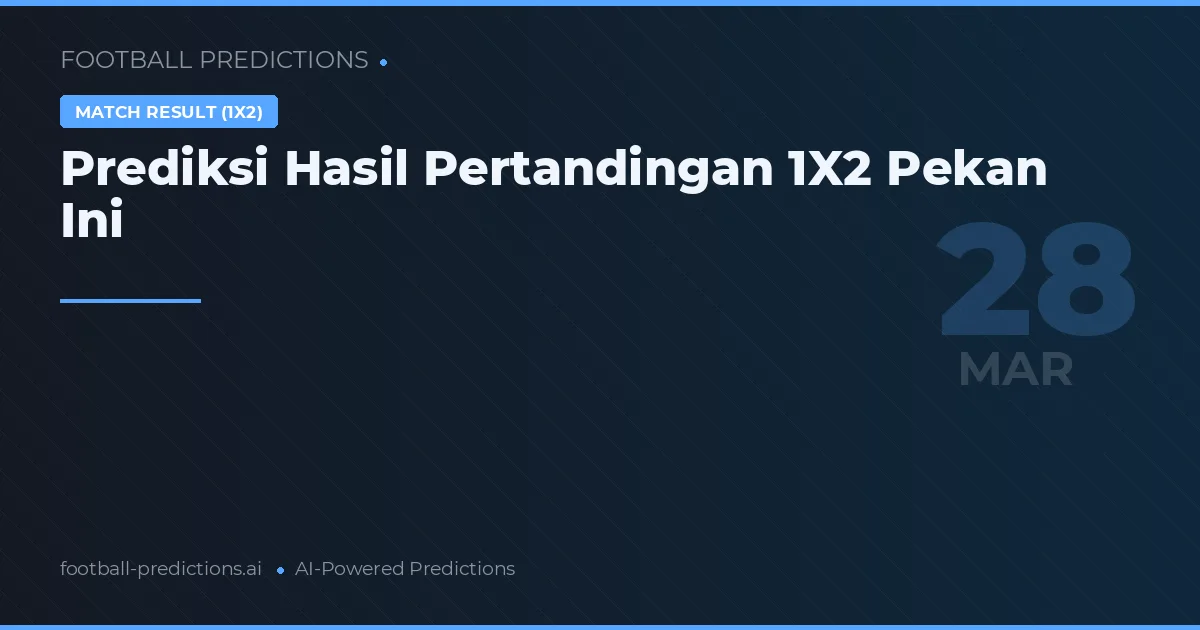 Prediksi Hasil Pertandingan 1X2 Pekan Ini