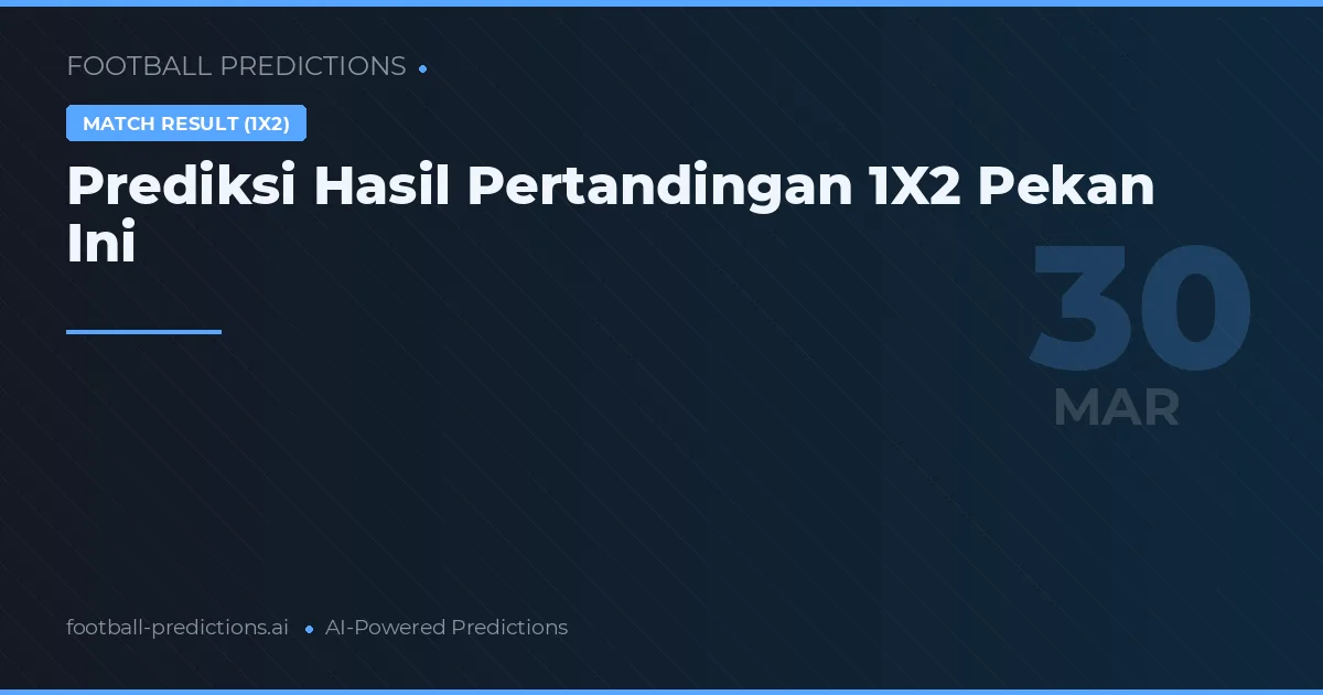 Prediksi Hasil Pertandingan 1X2 Pekan Ini