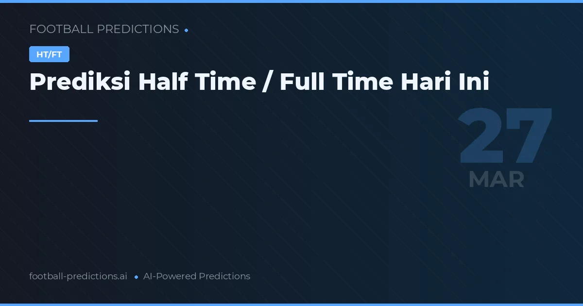 Prediksi Half Time / Full Time Hari Ini