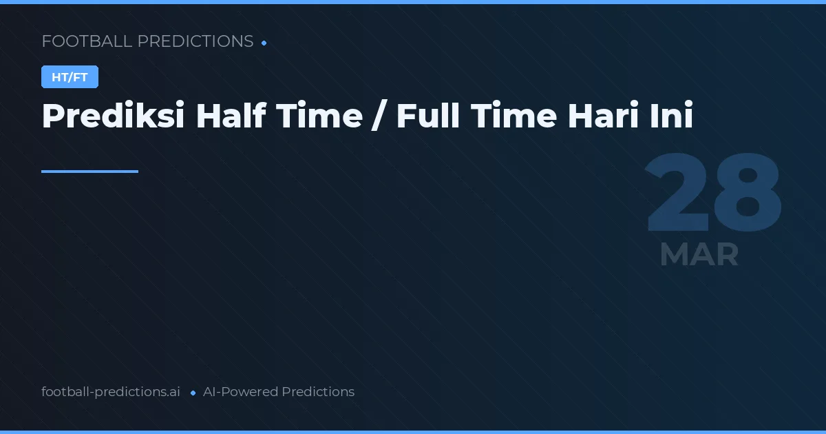 Prediksi Half Time / Full Time Hari Ini