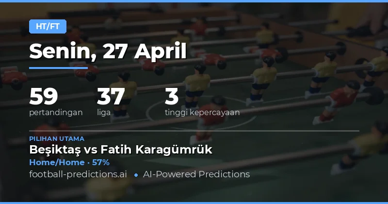 HT/FT — Prediksi & Tips Sepak Bola — Senin, 27 April, 2026