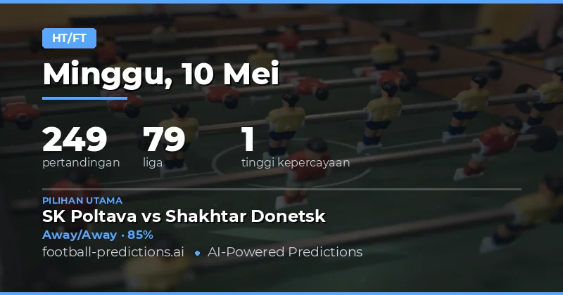 Prediksi Pertengahan Waktu dan Akhir Waktu Bola Terbaik untuk 10 Mei 2026