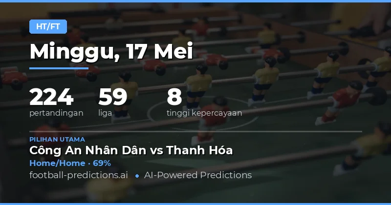 Panduan Lengkap Prediksi Half Time / Full Time 17 Mei 2026